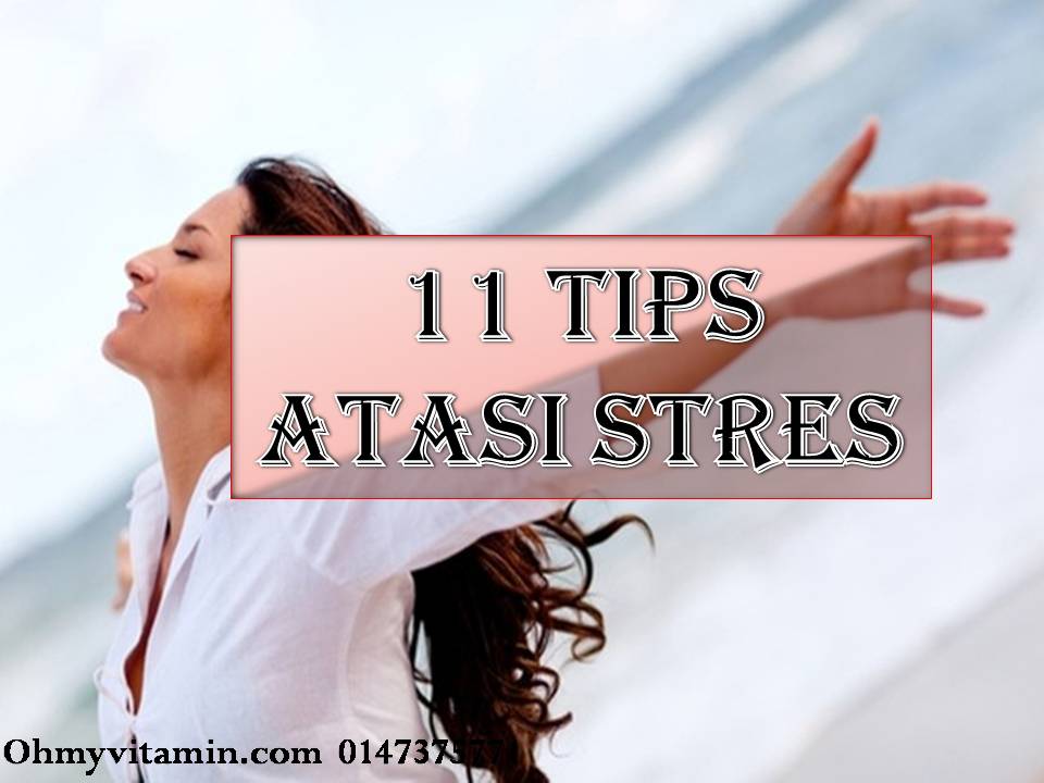 11 TIPS TANGANI STRESS DENGAN BIJAK TANPA PERLU MAKAN UBAT