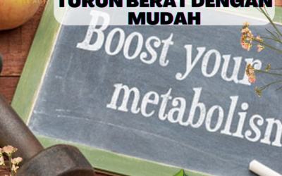 7 TIPS TINGKATKAN METABOLISME UNTUK TURUN BERAT DENGAN MUDAH